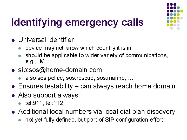 Identifying emergency calls l Universal identifier l l l sip: sos@home-domain. com l l