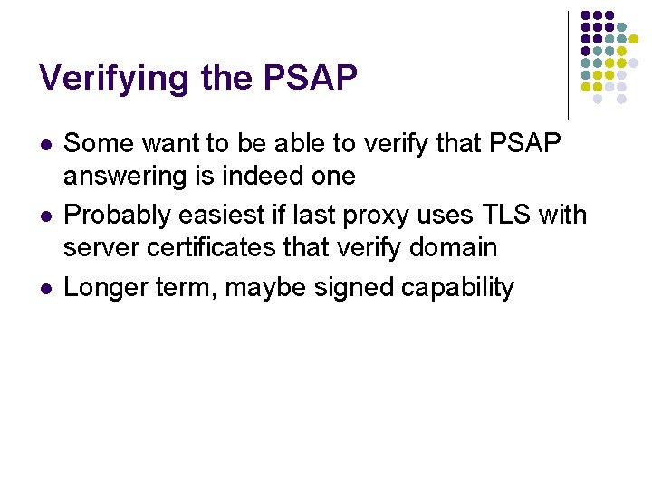 Verifying the PSAP l l l Some want to be able to verify that