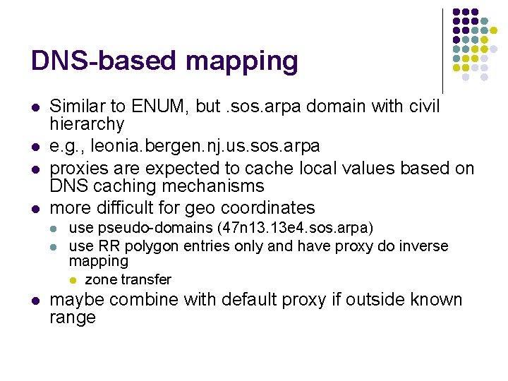 DNS-based mapping l l Similar to ENUM, but. sos. arpa domain with civil hierarchy