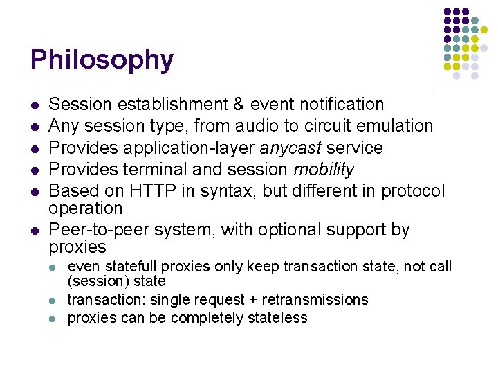 Philosophy l l l Session establishment & event notification Any session type, from audio