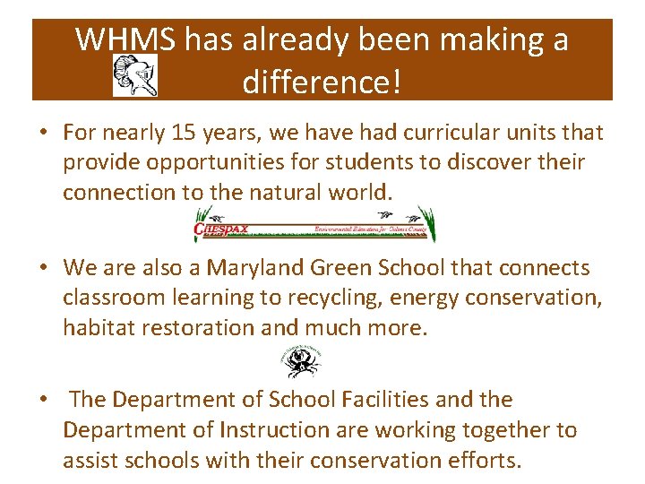 WHMS has already been making a difference! • For nearly 15 years, we have