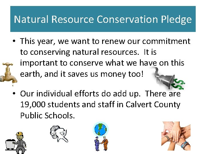 Natural Resource Conservation Pledge • This year, we want to renew our commitment to