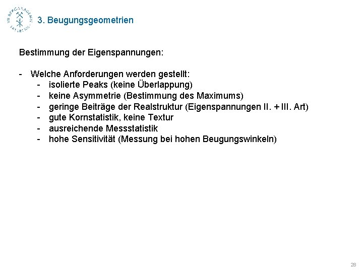 3. Beugungsgeometrien Bestimmung der Eigenspannungen: - Welche Anforderungen werden gestellt: - isolierte Peaks (keine