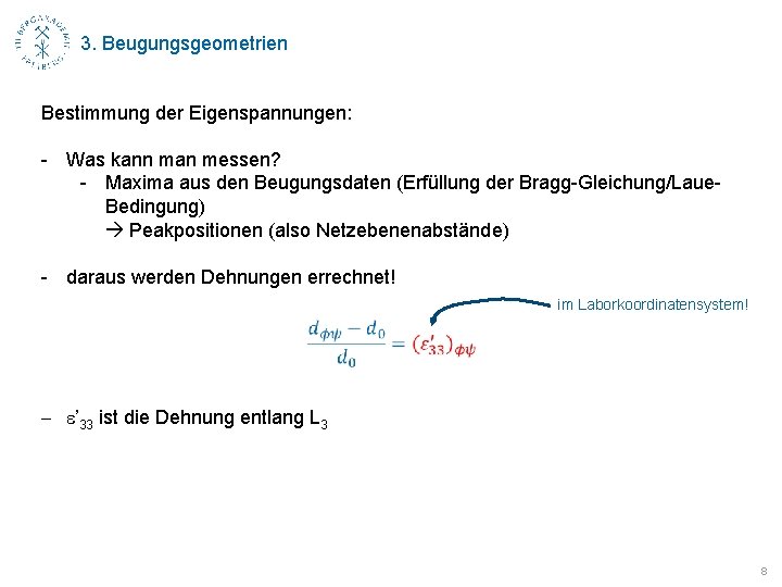 3. Beugungsgeometrien Bestimmung der Eigenspannungen: - Was kann man messen? - Maxima aus den