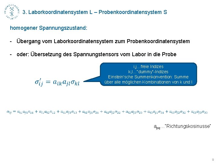 3. Laborkoordinatensystem L – Probenkoordinatensystem S homogener Spannungszustand: - Übergang vom Laborkoordinatensystem zum Probenkoordinatensystem