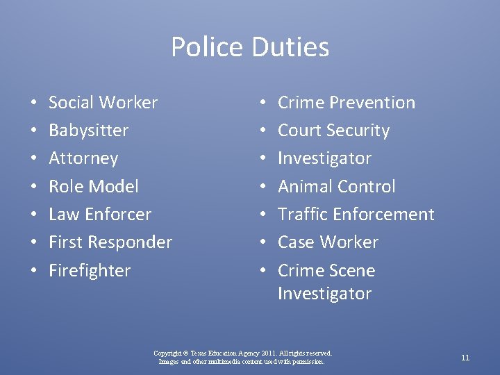 Police Duties • • Social Worker Babysitter Attorney Role Model Law Enforcer First Responder