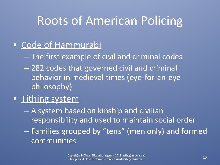 Roots of American Policing • Code of Hammurabi – The first example of civil