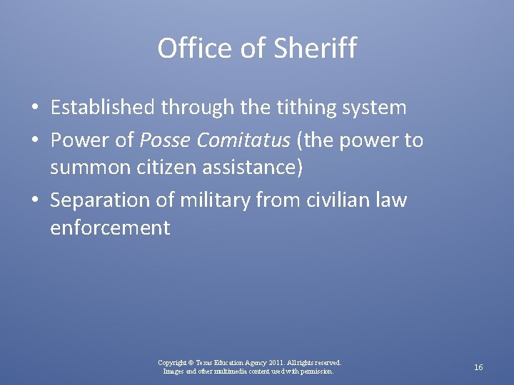 Office of Sheriff • Established through the tithing system • Power of Posse Comitatus