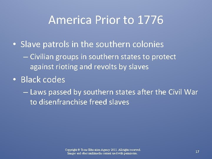 America Prior to 1776 • Slave patrols in the southern colonies – Civilian groups