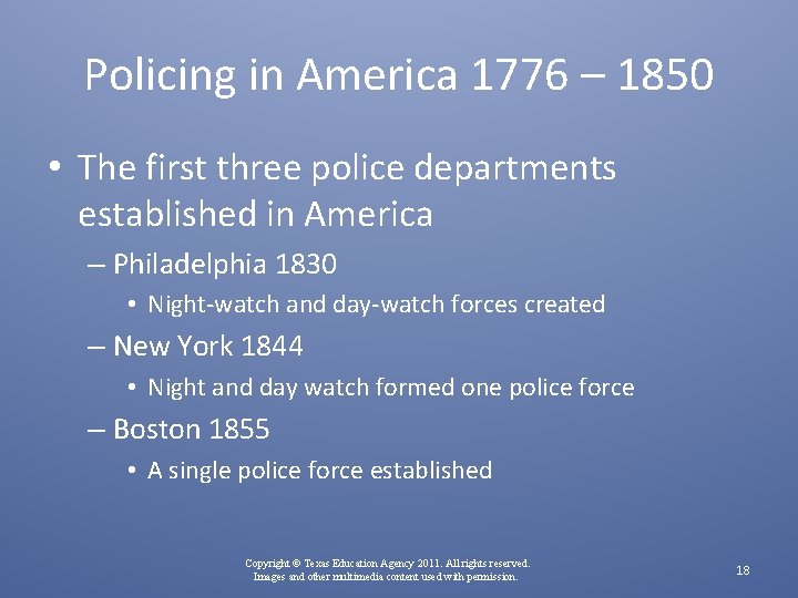 Policing in America 1776 – 1850 • The first three police departments established in