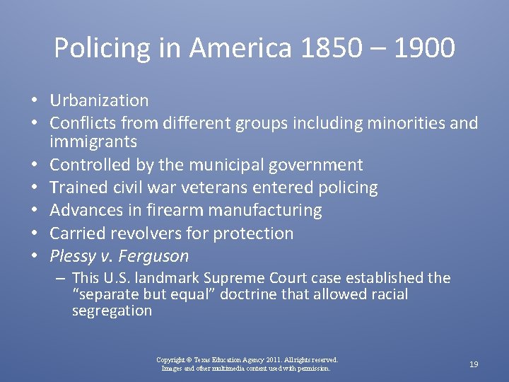 Policing in America 1850 – 1900 • Urbanization • Conflicts from different groups including