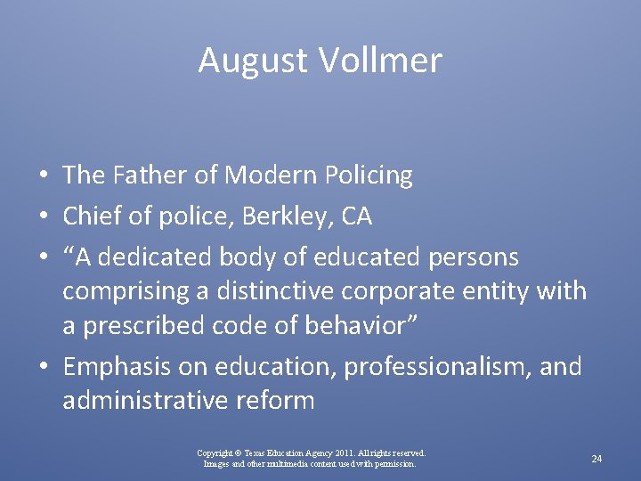 August Vollmer • The Father of Modern Policing • Chief of police, Berkley, CA