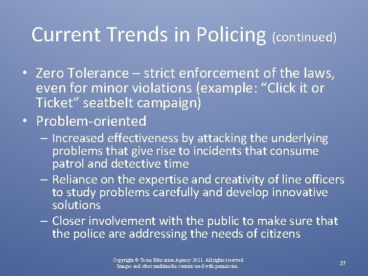 Current Trends in Policing (continued) • Zero Tolerance – strict enforcement of the laws,