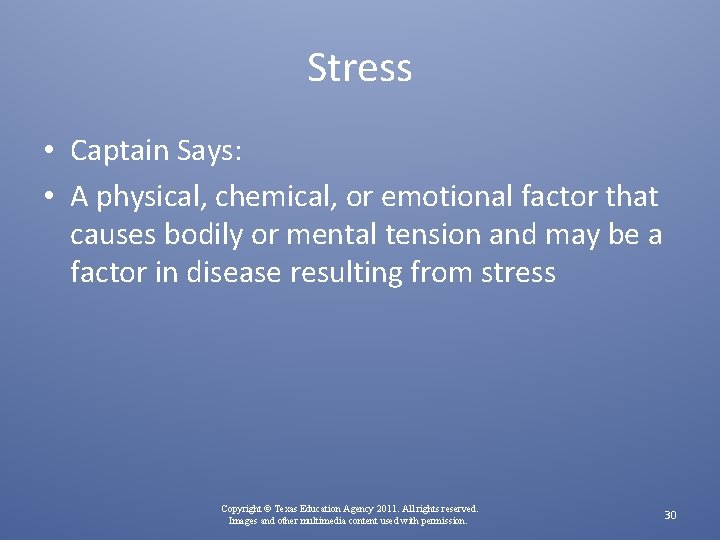 Stress • Captain Says: • A physical, chemical, or emotional factor that causes bodily