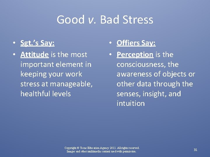 Good v. Bad Stress • Sgt. ’s Say: • Attitude is the most important