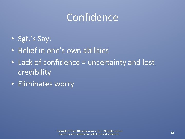 Confidence • Sgt. ’s Say: • Belief in one’s own abilities • Lack of