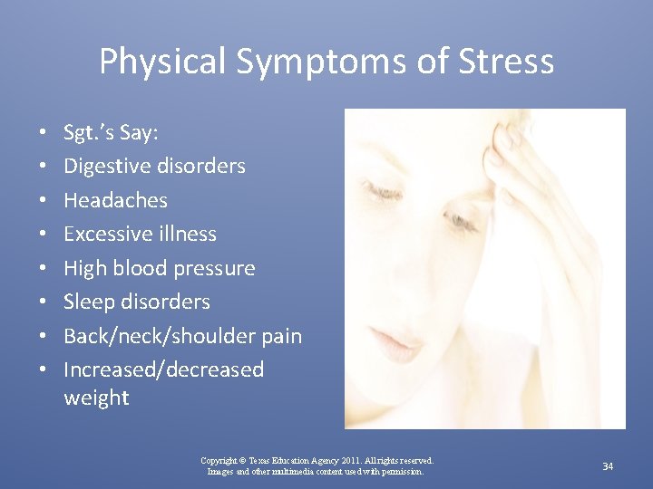 Physical Symptoms of Stress • • Sgt. ’s Say: Digestive disorders Headaches Excessive illness