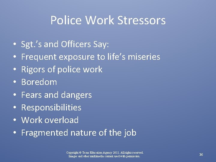 Police Work Stressors • • Sgt. ’s and Officers Say: Frequent exposure to life’s