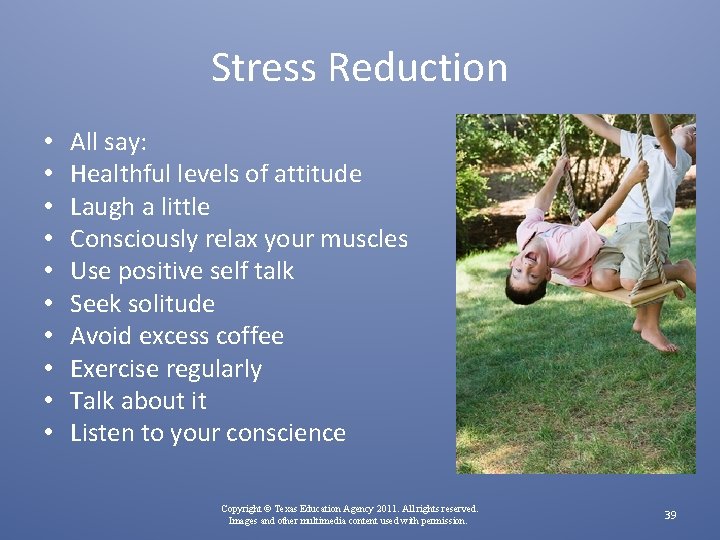 Stress Reduction • • • All say: Healthful levels of attitude Laugh a little