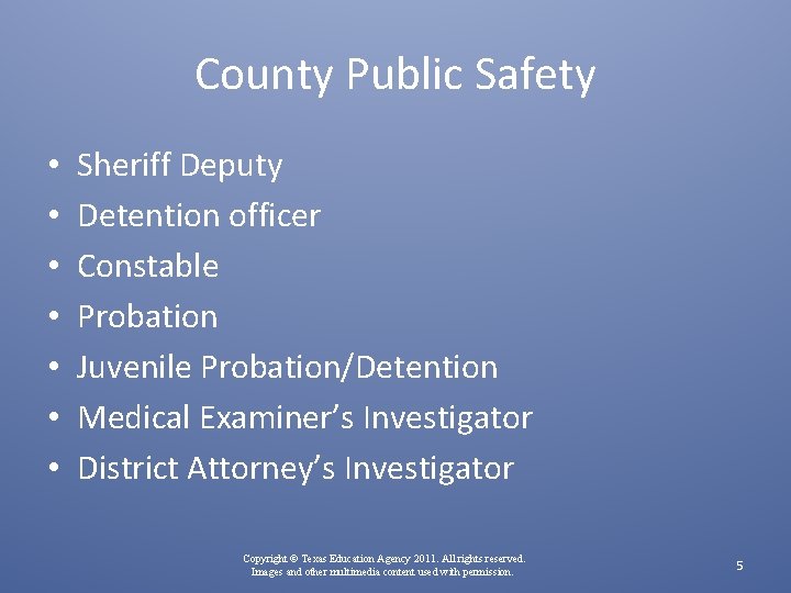 County Public Safety • • Sheriff Deputy Detention officer Constable Probation Juvenile Probation/Detention Medical