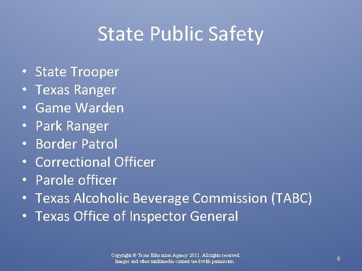 State Public Safety • • • State Trooper Texas Ranger Game Warden Park Ranger