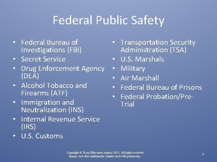 Federal Public Safety • Federal Bureau of Investigations (FBI) • Secret Service • Drug