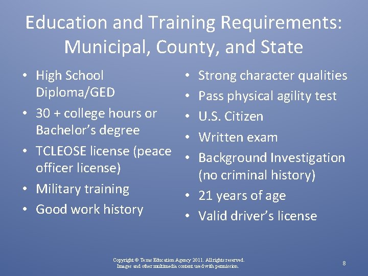 Education and Training Requirements: Municipal, County, and State • High School Diploma/GED • 30