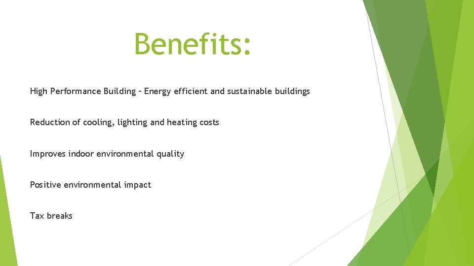 Benefits: High Performance Building – Energy efficient and sustainable buildings Reduction of cooling, lighting