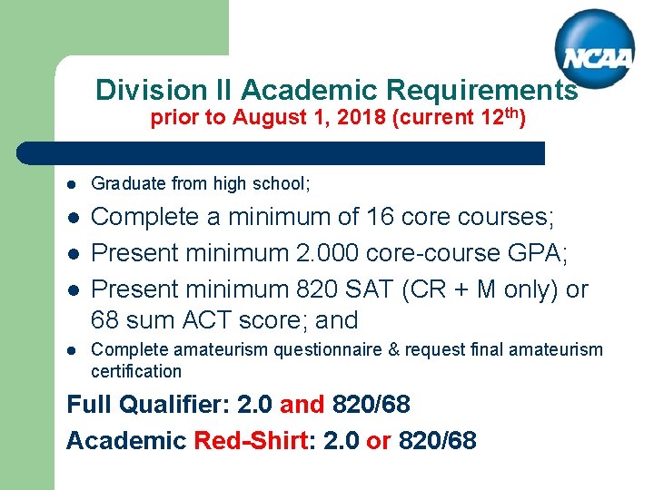 Division II Academic Requirements prior to August 1, 2018 (current 12 th) l Graduate