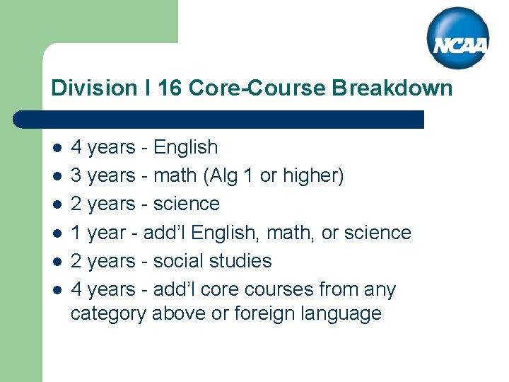 Division I 16 Core-Course Breakdown l l l 4 years - English 3 years