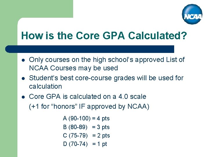 How is the Core GPA Calculated? l l l Only courses on the high