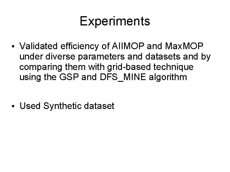 Experiments • Validated efficiency of AIIMOP and Max. MOP under diverse parameters and datasets