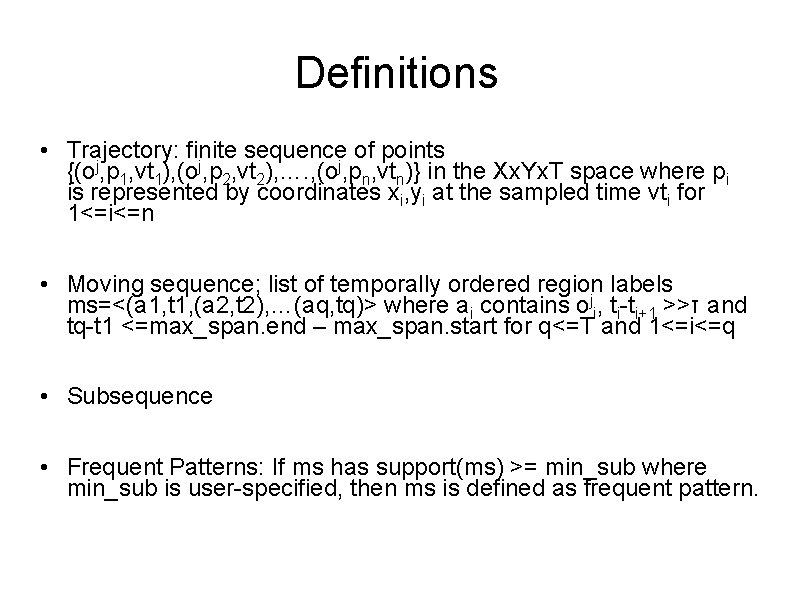 Definitions • Trajectory: finite sequence of points {(oj, p 1, vt 1), (oj, p