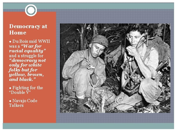 Democracy at Home ● Du Bois said WWII was a “War for racial equality”