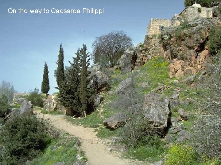 On the way to Caesarea Philippi 