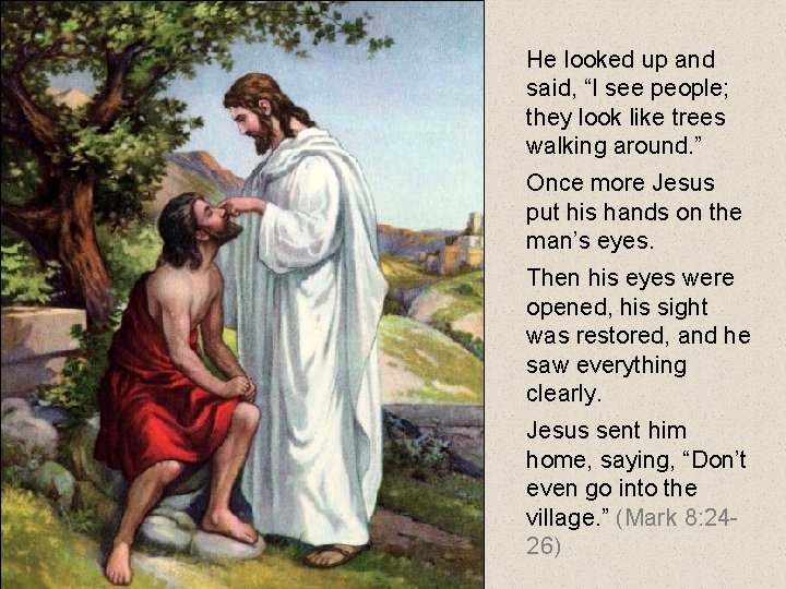 He looked up and said, “I see people; they look like trees walking around.