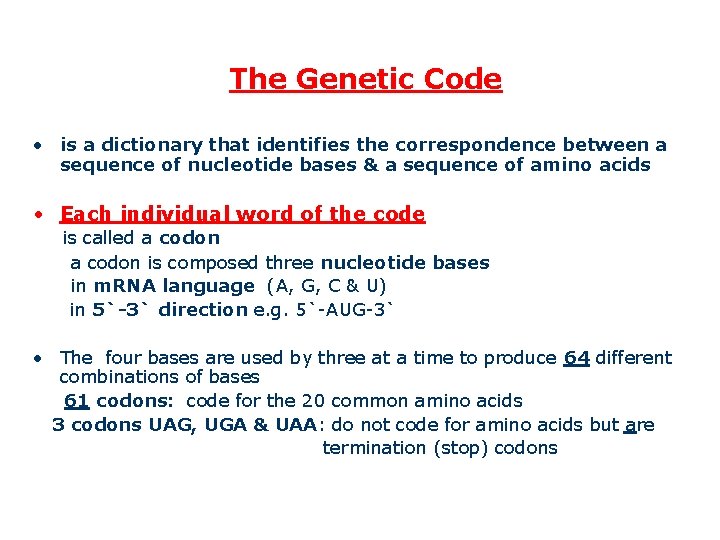 The Genetic Code • is a dictionary that identifies the correspondence between a sequence