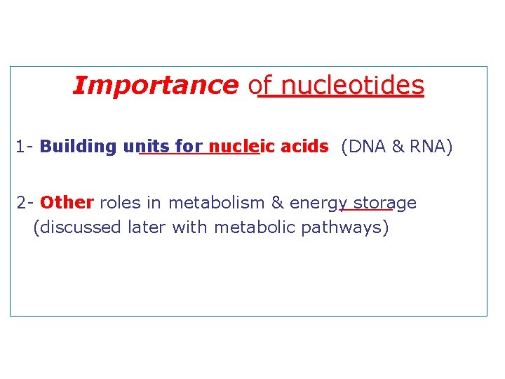 Importance of nucleotides 1 - Building units for nucleic acids (DNA & RNA) 2