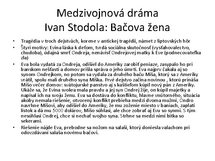 Medzivojnová dráma Ivan Stodola: Bačova žena • • Tragédia v troch dejstvách, korene v