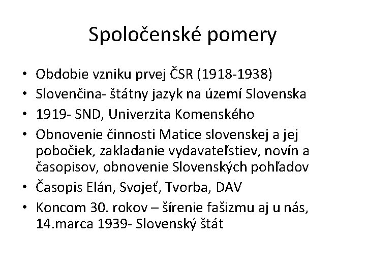 Spoločenské pomery Obdobie vzniku prvej ČSR (1918 -1938) Slovenčina- štátny jazyk na území Slovenska