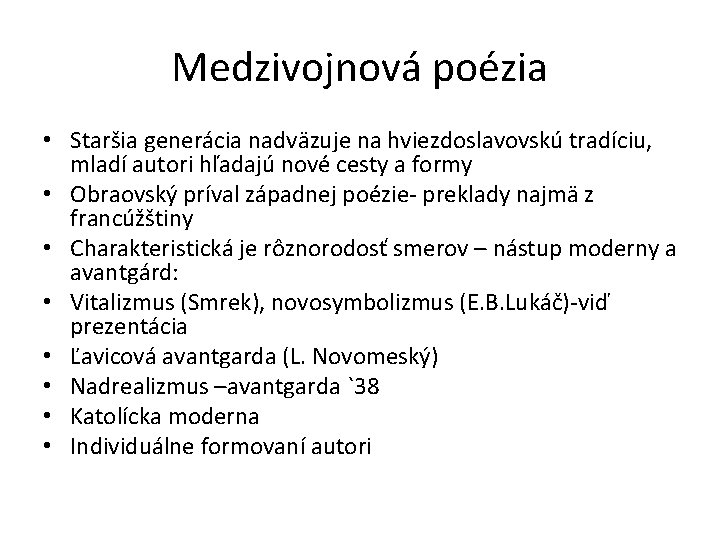 Medzivojnová poézia • Staršia generácia nadväzuje na hviezdoslavovskú tradíciu, mladí autori hľadajú nové cesty