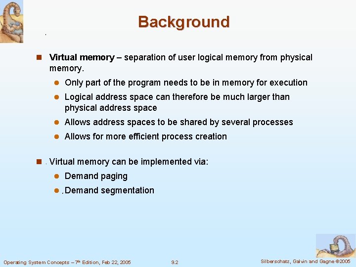Background n Virtual memory – separation of user logical memory from physical memory. l