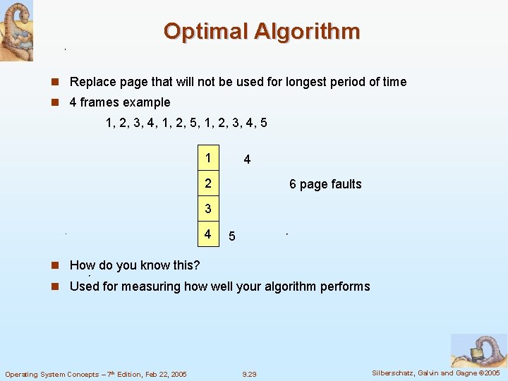 Optimal Algorithm n Replace page that will not be used for longest period of