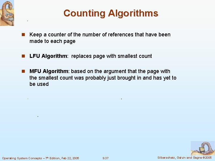 Counting Algorithms n Keep a counter of the number of references that have been