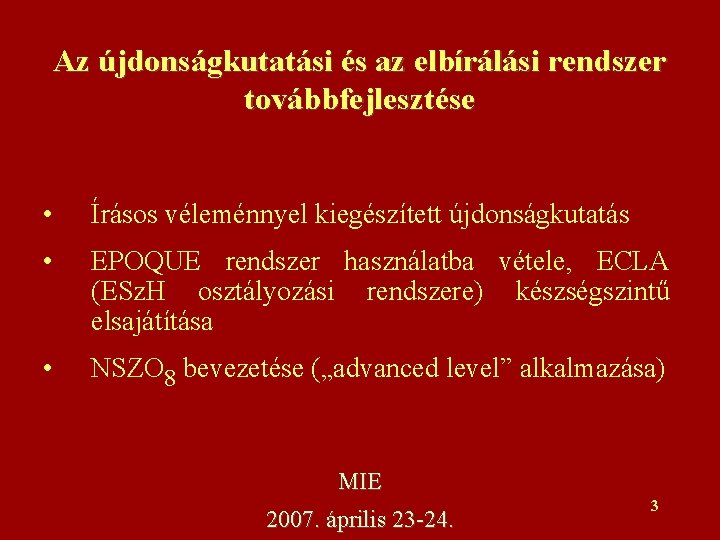 Az újdonságkutatási és az elbírálási rendszer továbbfejlesztése • Írásos véleménnyel kiegészített újdonságkutatás • EPOQUE