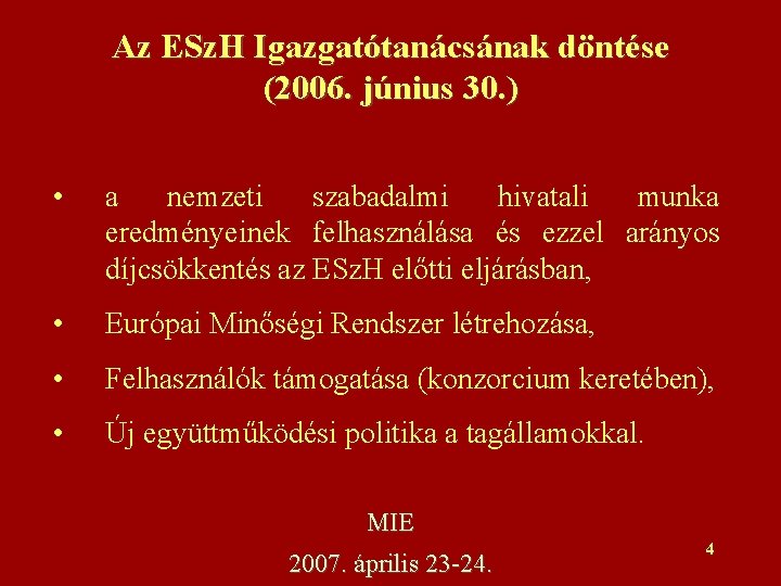 Az ESz. H Igazgatótanácsának döntése (2006. június 30. ) • a nemzeti szabadalmi hivatali