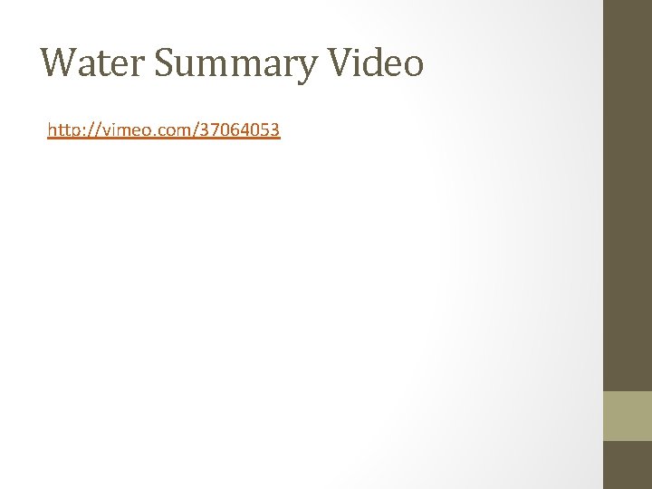 Water Summary Video http: //vimeo. com/37064053 