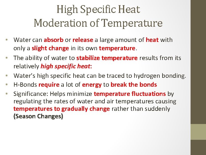 High Specific Heat Moderation of Temperature • Water can absorb or release a large