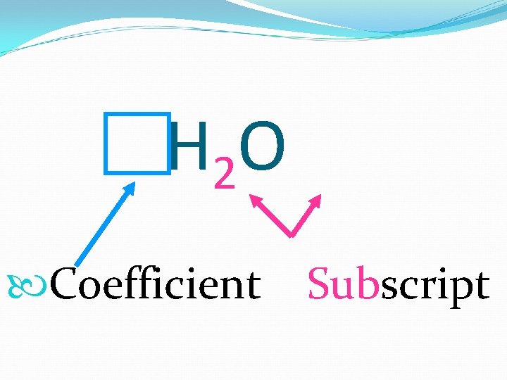 H 2 O Coefficient Subscript 