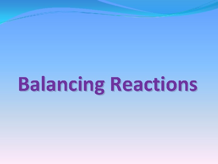 Balancing Reactions 